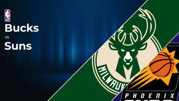 Milwaukee Bucks vs Phoenix Suns Betting Preview: Point Spread, Moneylines, Odds