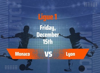 Monaco vs Lyon predictions and Betting tips for Ligue 1 Clash