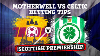 Motherwell vs Celtic betting tips PLUS Scottish Premiership preview, odds & free bets