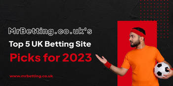 MrBetting.co.uk's Top 5 UK Betting Site Picks for 2023