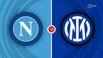 Napoli vs Inter Milan Prediction and Betting Tips