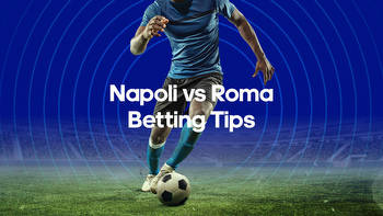 Napoli vs. Roma Odds, Predictions & Betting Tips