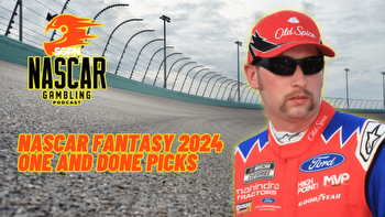 NASCAR Fantasy 2024 One and Done Picks I NASCAR Gambling Podcast (Ep. 330)
