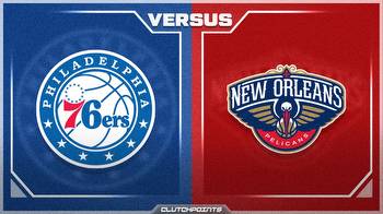 NBA Odds: 76ers-Pelicans prediction, odds and pick