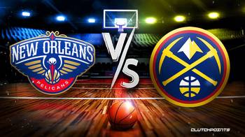 NBA Odds: Pelicans-Nuggets prediction, pick, how to watch