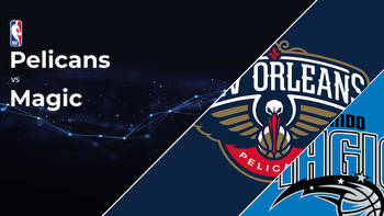 New Orleans Pelicans vs Orlando Magic Betting Preview: Point Spread, Moneylines, Odds