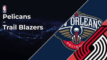 New Orleans Pelicans vs Portland Trail Blazers Betting Preview: Point Spread, Moneylines, Odds