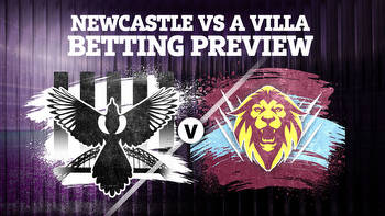 Newcastle vs Aston Villa betting preview, tips and predictions for Premier League clash