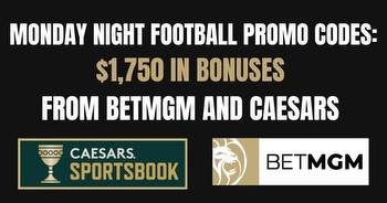 NFL promo codes: Get $1,750 from Caesars and BetMGM for MNF