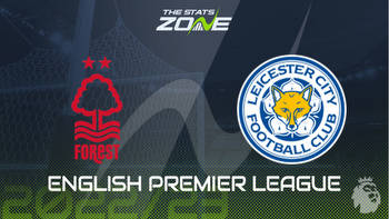 Nottingham Forest vs Leicester Preview & Prediction