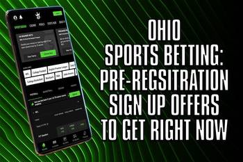 Ohio sports betting: 7 pre-registration sign up offers to get right now