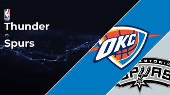 Oklahoma City Thunder vs San Antonio Spurs Betting Preview: Point Spread, Moneylines, Odds