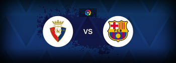 Osasuna vs Barcelona Betting Odds, Tips, Predictions, Preview