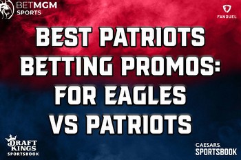 Patriots betting promos: The 4 best sportsbook offers for Eagles-Patriots