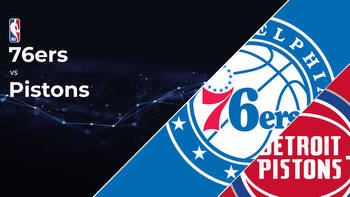 Philadelphia 76ers vs Detroit Pistons Betting Preview: Point Spread, Moneylines, Odds