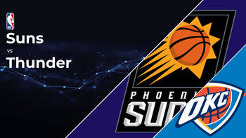 Phoenix Suns vs Oklahoma City Thunder Betting Preview: Point Spread, Moneylines, Odds