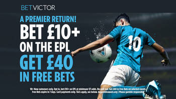 Premier League: Bet £10+ and get £40 in free bets with BetVictor