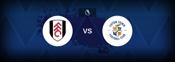 Premier League: Fulham vs Luton