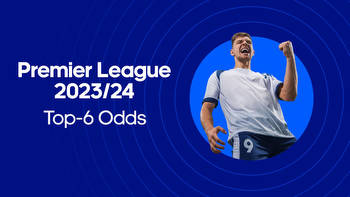 Premier League Top 6 Odds 2023/24: