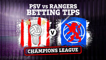 PSV vs Rangers betting tips, best odds and preview for Champions League play off clash