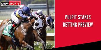 Pulpit Stakes Betting Preview