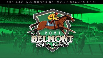 Racing Dudes 2021 Belmont Stakes Wagering Guide and Picks