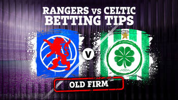Rangers vs Celtic Old Firm betting tips, best odds and preview for Scottish Premiership showpiece