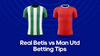 Real Betis vs. Man Utd Odds, Predictions & Betting Tips