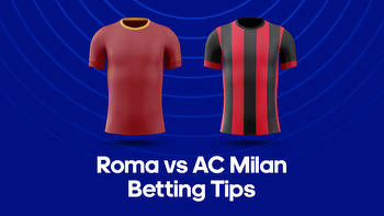 Roma vs. AC Milan Odds, Predictions & Betting Tips