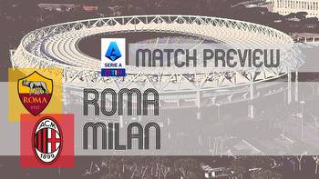 Roma vs Milan: Serie A Preview, Potential Lineups & Prediction