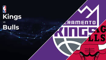 Sacramento Kings vs Chicago Bulls Betting Preview: Point Spread, Moneylines, Odds