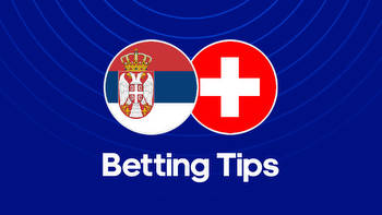 Serbia vs. Switzerland Odds, Predictions & Betting Tips