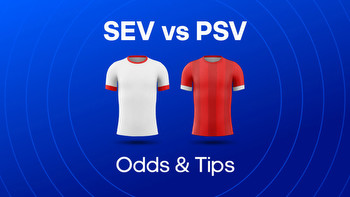 Sevilla vs PSV Eindhoven Odds, Prediction & Betting Tips