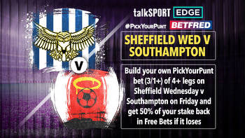 Sheff Wed v Southampton: Get half your stake back if your PickYourPunt loses with Betfred