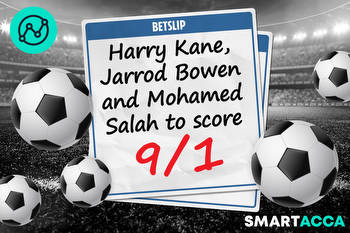 Smart Acca Premier League 9/1 tip: Bowen, Salah and Kane to score