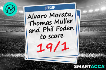 Smart Acca tips 19/1 Champions League bet: Alvaro Morata, Thomas Muller and Phil Foden to score with Betfair