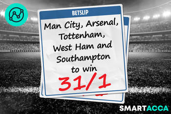 Smart Acca tips 31/1 Premier League bet: Man City, Arsenal, Tottenham, West Ham and Southampton to win