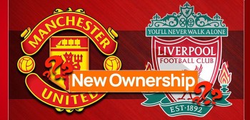 Soccer Props: Who Will Be Next Owners Manchester United and Liverpool