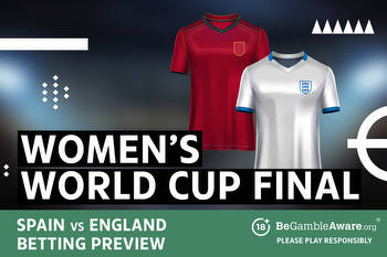 Spain vs England: FIFA Women’s World Cup final betting preview