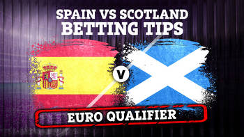 Spain vs Scotland: Betting tips, preview and predictions ahead of huge Euro 2024 qualifier