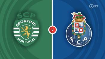 Sporting CP vs FC Porto Prediction and Betting Tips