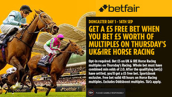 St Leger Festival offer: Get a £5 free bet when you bet £5 worth of multiples on Thursday's racing with Betfair