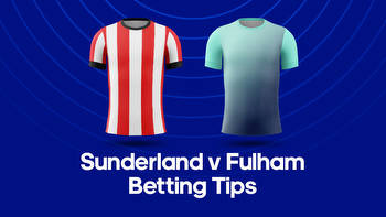 Sunderland vs. Fulham Odds, Predictions & Betting Tips