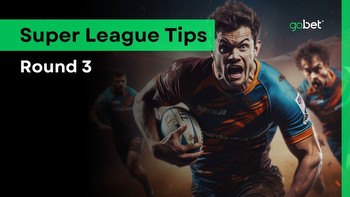 Super League Round 3 Tips & Predictions