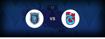 Super Lig: Istanbul Basaksehir vs Trabzonspor