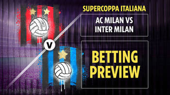 Supercoppa Italiana: Tips, prediction and preview, plus free bets, sign-up offers, bonus deals