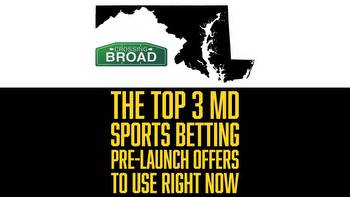 The 3 best Maryland sports betting pre-launch offers to utilize now