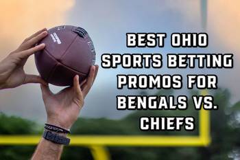 The 5 best Ohio sports betting promos for Bengals vs. Chiefs