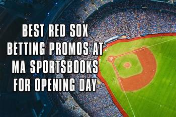 The 5 best Red Sox betting promos at MA sportsbooks for MLB Opening Day