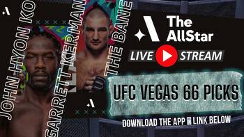 The AllStar MMA Picks Show: UFC Vegas 66
